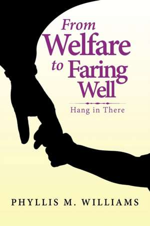 From Welfare to Faring Well de Phyllis M. Williams