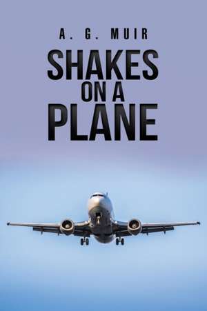 Shakes on a Plane de A. G. Muir