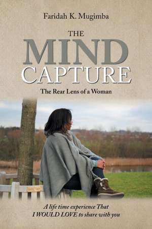 The Mind Capture de Faridah K. Mugimba