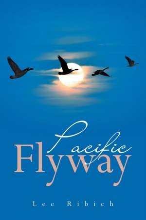 Pacific Flyway de Lee Ribich