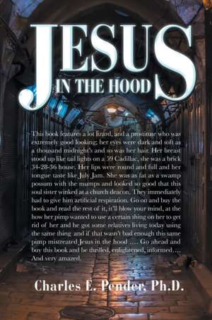 Jesus in the Hood de Charles E. Pender Ph. D.