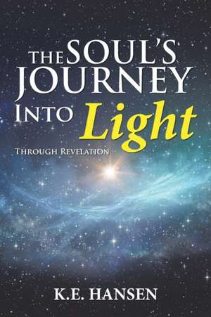 The Soul's Journey into Light de K. E. Hansen