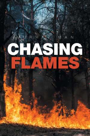 Chasing Flames de Murray Man