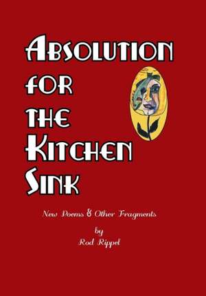 Absolution for the Kitchen Sink de Rod Rippel