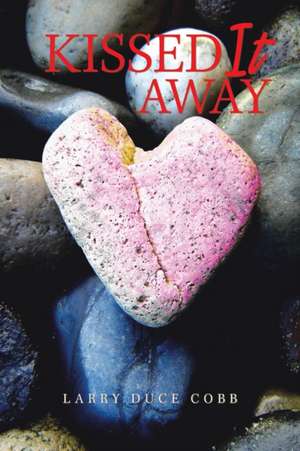 Kissed It Away de Larry Duce Cobb