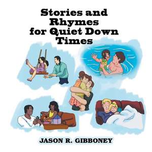 Stories and Rhymes for Quiet Down Times de Jason R. Gibboney