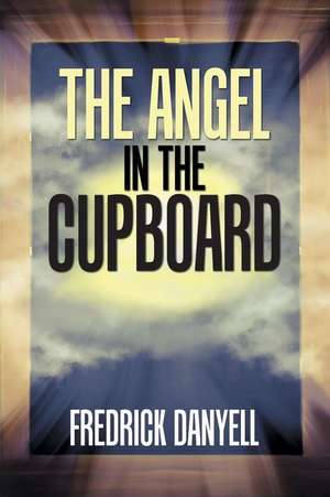 The Angel in the Cupboard de Fredrick Danyell