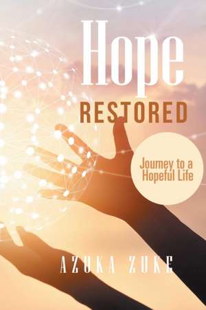 Hope Restored de Azuka Zuke