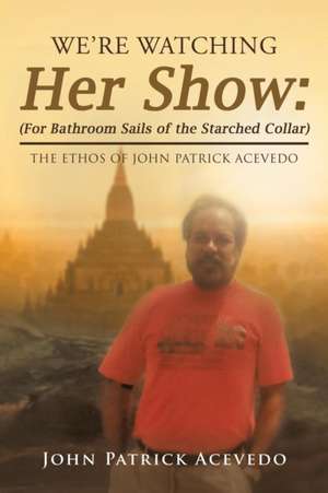 We'Re Watching Her Show de John Patrick Acevedo