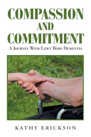 Compassion and Commitment de Kathy Erickson