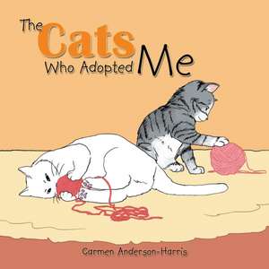 The Cats Who Adopted Me de Carmen Anderson-Harris