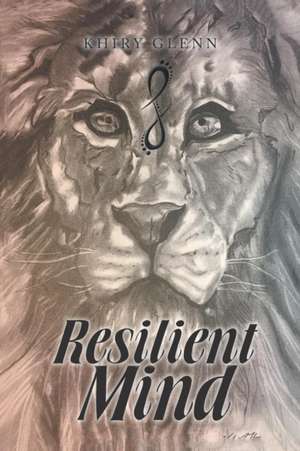 Resilient Mind de Khiry Glenn