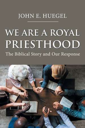 We Are a Royal Priesthood de John E. Huegel