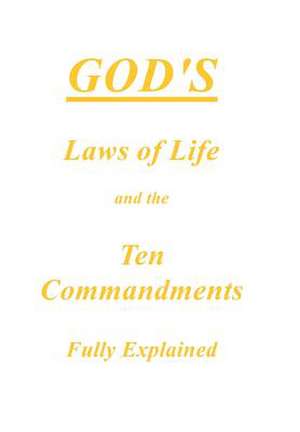 God's Laws of Life and the Ten Commandments Fully Explained de Anonymous