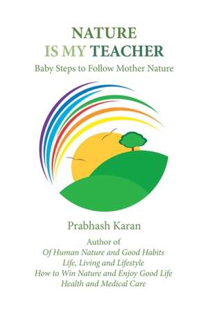 Nature Is My Teacher de Prabhash Karan