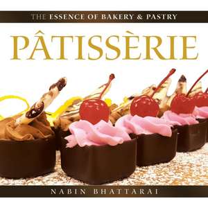 The Essence of Bakery & Pastry-Pâtissèrie de Nabin Bhattarai