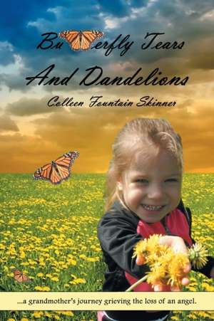 Butterfly Tears and Dandelions de Colleen Fountain Skinner