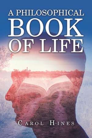 A Philosophical Book of Life de Carol Hines