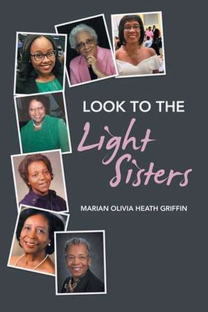 Look to the Light Sisters de Marian Olivia Heath Griffin