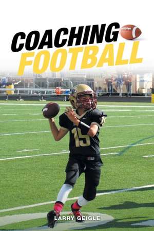 Coaching Football de Larry Geigle