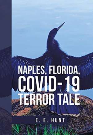 Naples, Florida, Covid-19 Terror Tale de E. E. Hunt