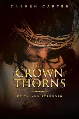 The Crown of Thorns de Darren Carter