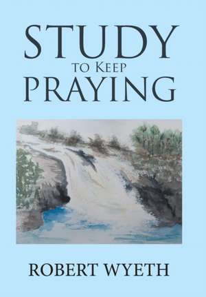 Wyeth, R: Study to Keep Praying