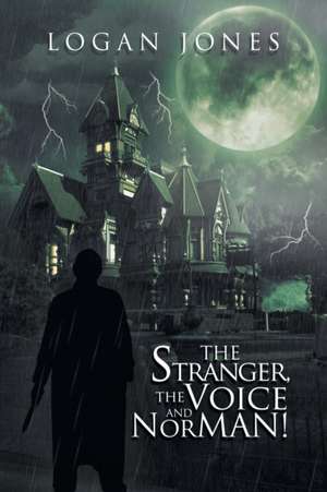 The Stranger, the Voice and Norman! de Logan Jones