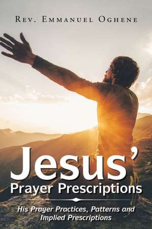 Jesus' Prayer Prescriptions de Rev. Emmanuel Oghene