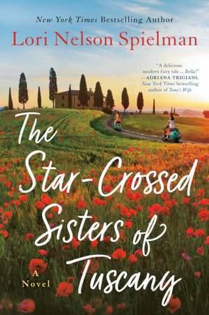 The Star-Crossed Sisters of Tuscany de Lori Nelson Spielman