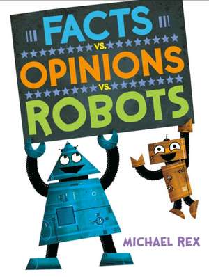 Facts vs. Opinions vs. Robots de Michael Rex