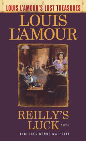 Reilly's Luck (Louis l'Amour's Lost Treasures) de Louis L'Amour