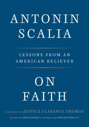 On Faith: Lessons from an American Believer de Antonin Scalia