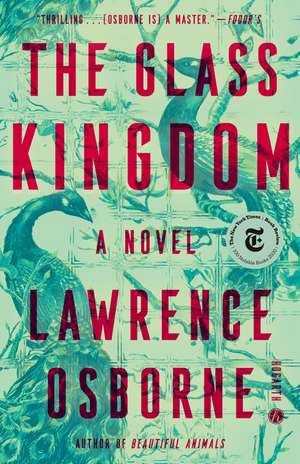 The Glass Kingdom de Lawrence Osborne