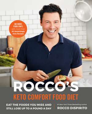 Rocco's Keto Comfort Food Diet: Eat the Foods You Miss and Still Lose Up to a Pound a Day de Rocco Dispirito