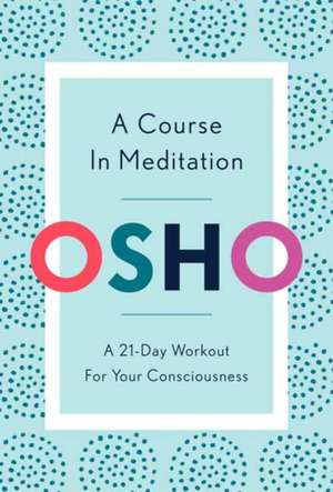 A Course in Meditation de Osho