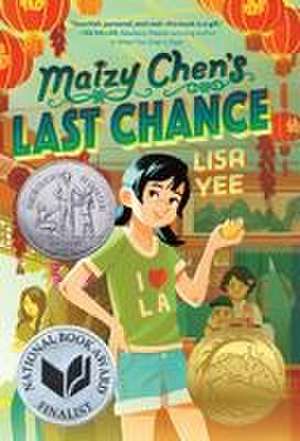 Maizy Chen's Last Chance: (Newbery Honor Award Winner) de Lisa Yee