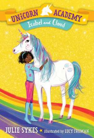 Unicorn Academy #4: Isabel and Cloud de Julie Sykes