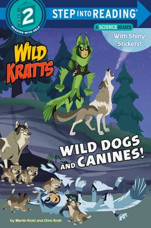 Wild Dogs and Canines! (Wild Kratts) de Martin Kratt