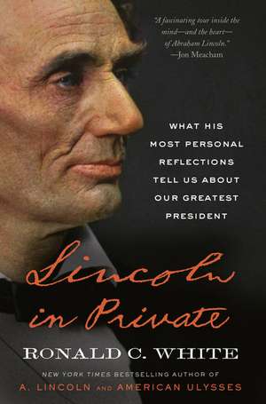 Lincoln in Private de Ronald C White