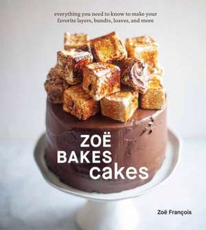 Zoe Bakes Cakes de Zoe Francois