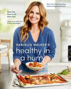 Danielle Walker's Healthy in a Hurry de Danielle Walker