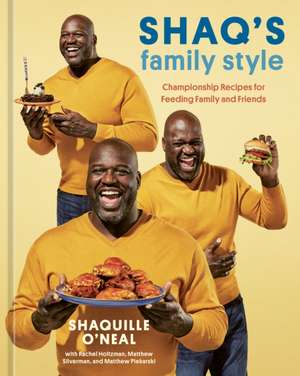 Shaq's Family Style: Championship Recipes for Feeding Family and Friends [A Cookbook] de Shaquille O'Neal