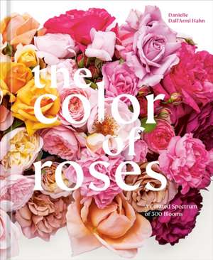 The Color of Roses de Danielle Dall'Armi Hahn