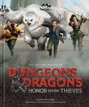 The Art and Making of Dungeons & Dragons: Honor Among Thieves de Eleni Roussos