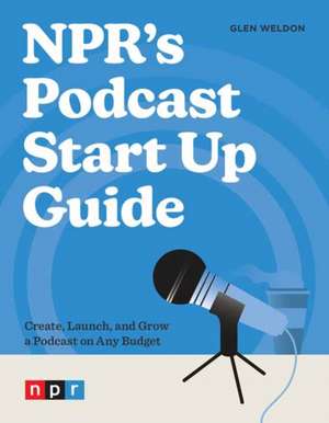 NPR's Podcast Start Up Guide de Glen Weldon