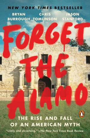 Forget the Alamo de Bryan Burrough