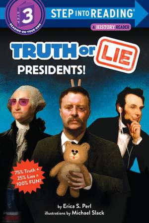 Truth or Lie: Presidents! de Erica S. Perl