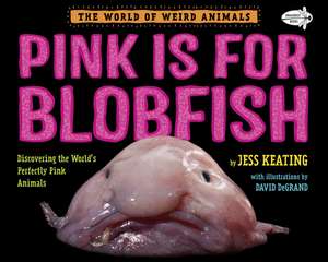 Pink Is for Blobfish de Jess Keating