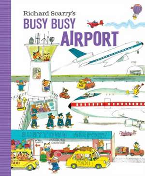 Richard Scarry's Busy Busy Airport de Richard Scarry